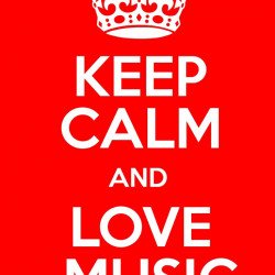 Keep Calm And Love Music Keep Calm And Love Music