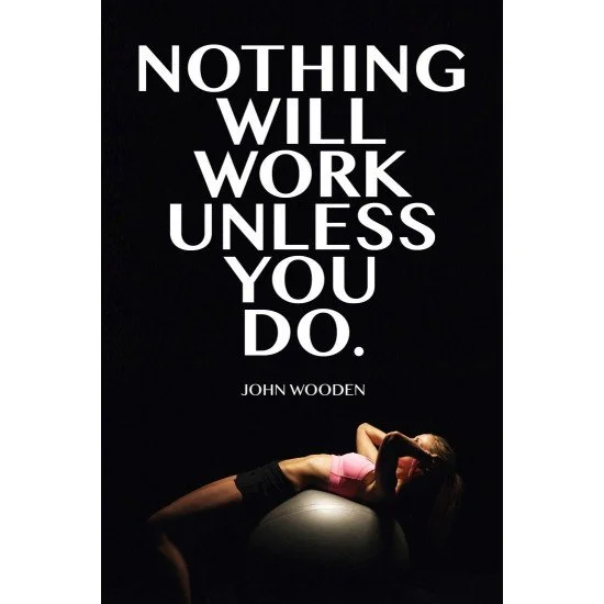 Nothing Will Work Unless You Do Nothing Will Work Unless You Do