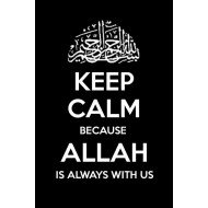 Keep Calm Because Allah Is With Us