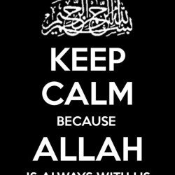 Keep Calm Because Allah Is With Us Keep Calm Because Allah Is With Us