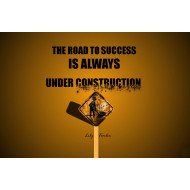 The Road To Success Is Always Under Construction The Road To Success Is Always Under Construction