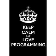 Keep Calm And Love Programming Keep Calm And Love Programming