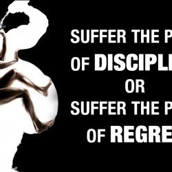 Suffer The Pain Of Discipline Or Suffer The Pain Of Regret Suffer The Pain Of Discipline Or Suffer The Pain Of Regret