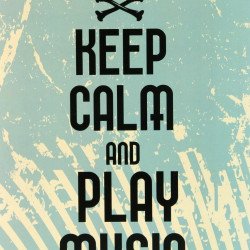Keep Calm And Play Music Keep Calm And Play Music