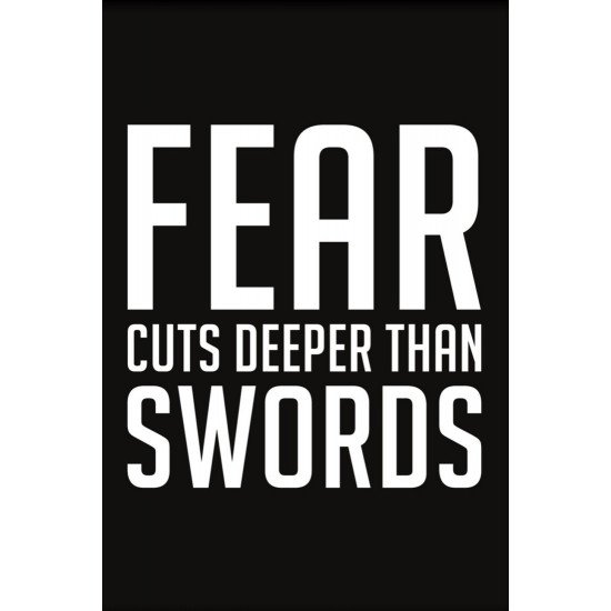 Fear Cuts Deeper Than Swords