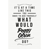 What Would Peggy Oeson Do? What Would Peggy Oeson Do?