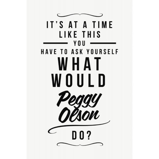 What Would Peggy Oeson Do?