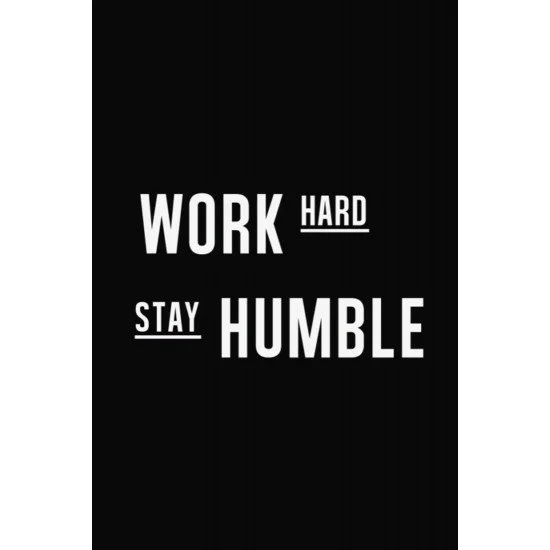Work Hard Stay Humble Work Hard Stay Humble