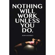 Nothing Willwork Unless You Do Nothing Willwork Unless You Do